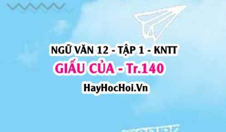 Soạn bài Giấu của trang 140 Ngữ văn lớp 12 tập 1 Kết nối tri thức